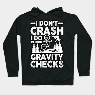 I Don't Crash I Do Random Gravity Checks - Mountain Bike Hoodie